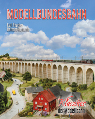 Modellbundesbahn – Klassiker der Modellbahn von Karl Fischer & Bernard Huguenin 
